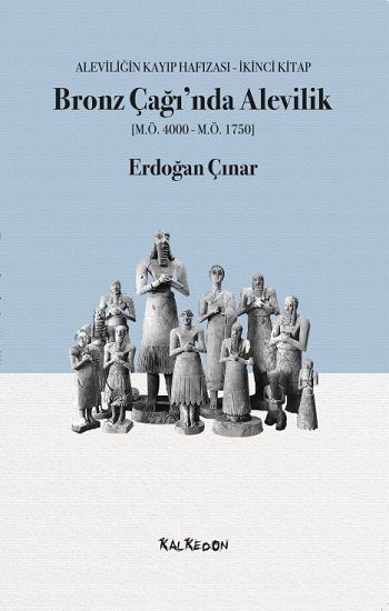 Bronz Çağı’nda Alevilik - Kalkedon Yayıncılık Kitap
