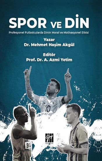 Spor ve Din Profesyonel Futbolcularda Dinin Moral ve Motivasyonel Etkisi - Gazi Kitabevi Kitap