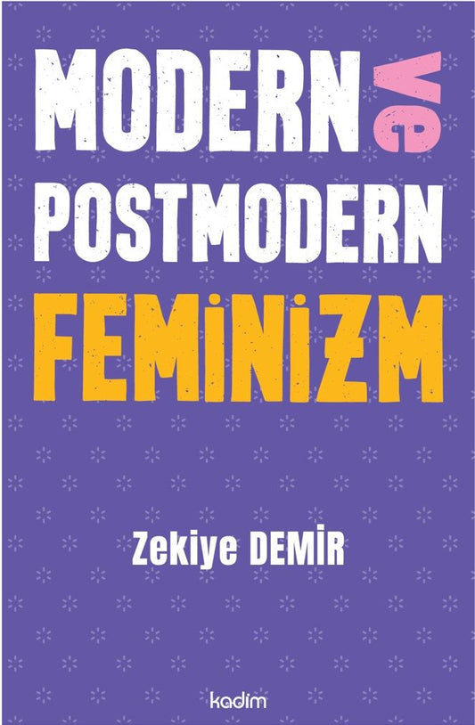 Modern ve Postmodern Feminizm - Kadim Yayınları Kitap
