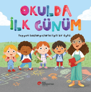 Okulda İlk Günüm - Koç Üniversitesi Yayınları Kitap