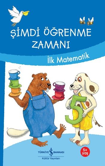 Şimdi Öğrenme Zamanı - İlk Matematik - İş Bankası Kültür Yayınları Kitap