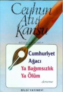 Cumhuriyet Ağacı Ya Bağımsızlık Ya Ölüm - Bilgi Yayınevi Kitap