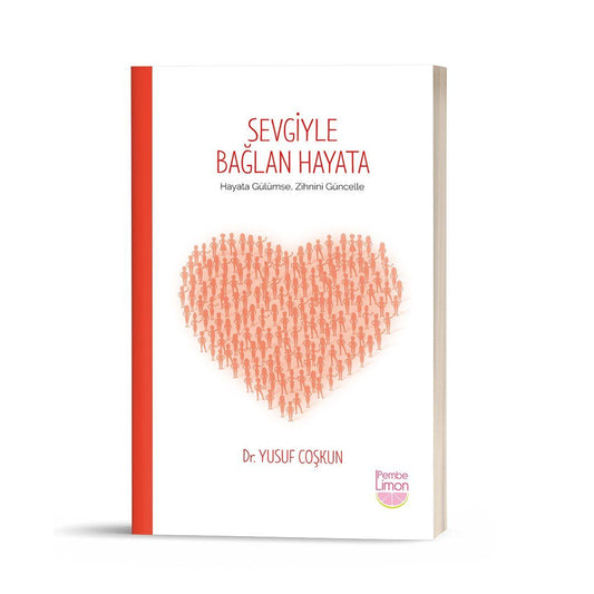 Sevgiyle Bağlan Hayata - Pembe Limon Kitap