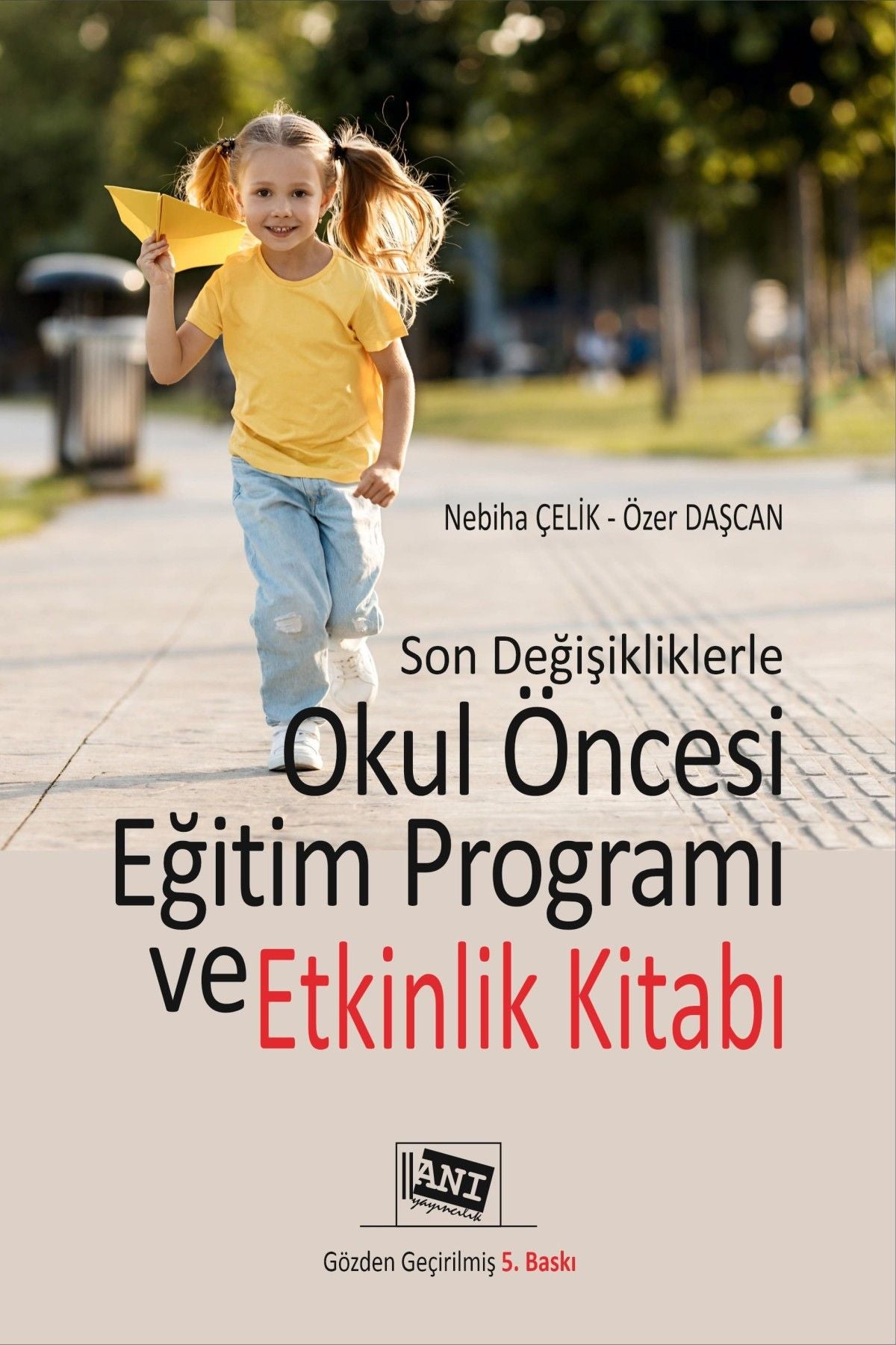 Son Değişikliklerle Okul Öncesi Eğitimi Programı ve Etkinlik Kitabı - Anı Yayıncılık Kitap