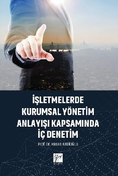İşletmelerde Kurumsal Yönetim Anlayışı Kapsamında İç Denetim - Gazi Kitabevi Kitap