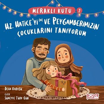 Meraklı Kutu - Hz Hatice'yi (ra) ve Peygamberimizin Çocuklarını Tanıyorum - Gülce Kitap Kitap