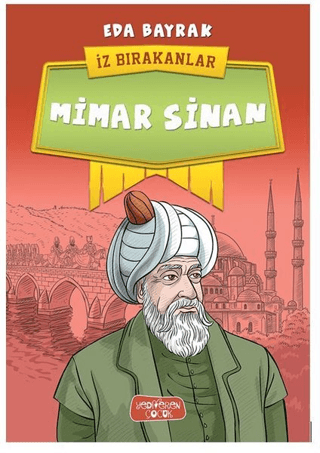 Mimar Sinan - İz Bırakanlar - Yediveren Çocuk Kitap