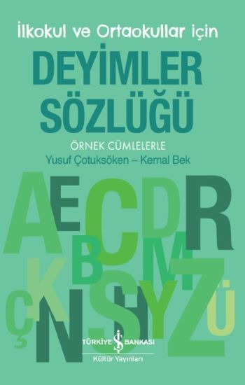 Deyimler Sözlüğü - İlkokul ve Ortaokullar İçin - İş Bankası Kültür Yayınları Kitap