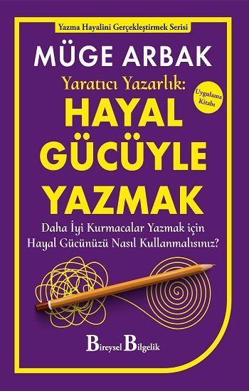 Yaratıcı Yazarlık: Hayal Gücüyle Yazmak - Bireysel Bilgelik Yayınları Kitap