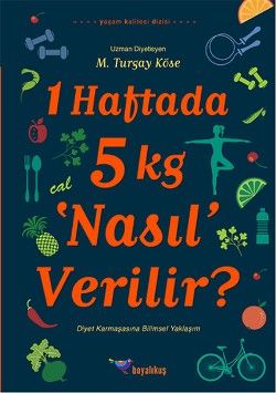 1 Haftada 5 kg ‘Nasıl’ Verilir? - Boyalıkuş Yayınları Kitap