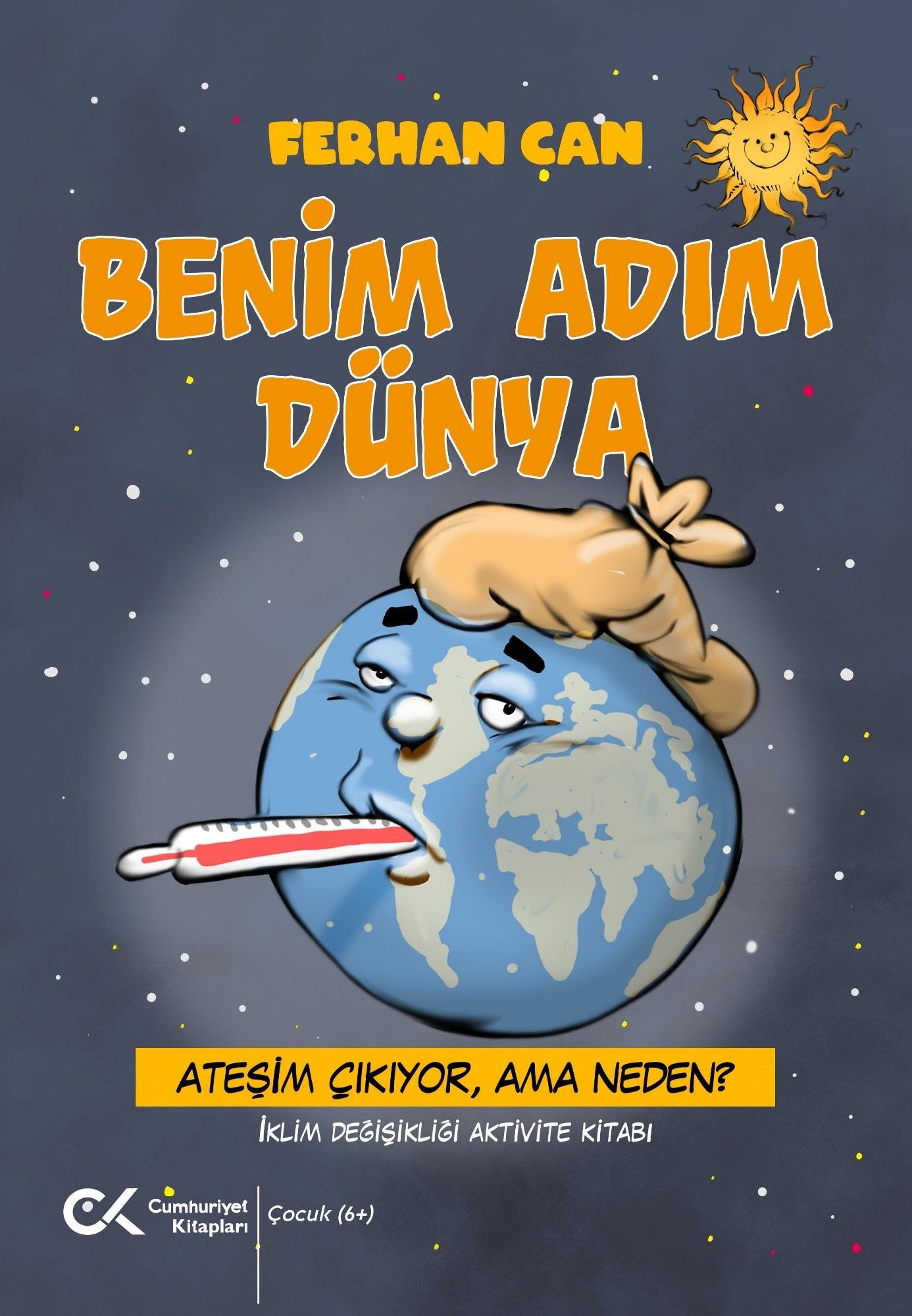 Benim Adım Dünya/ Ateşim Çıkıyor, Ama Neden? - Cumhuriyet Kitapları Kitap