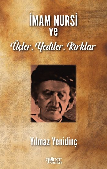 İmam Nursi Ve Üçler, Yediler, Kırklar - Gülnar Yayınları Kitap