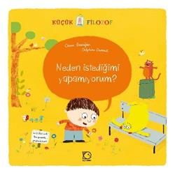 Küçük Filozof - Neden İstediğimi Yapamıyorum? - Uçanbalık Yayıncılık Kitap