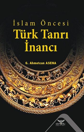 İslam Öncesi Türk Tanrı İnancı - Altınordu Yayınları Kitap
