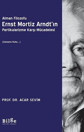 Alman Filozofu Ernst Mortiz Arndt’ın Partikularizme Karşı Mücadelesi - Bilge Kültür Sanat Kitap