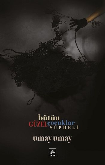 Bütün Güzel Çocuklar Şüpheli - İthaki Yayınları Kitap