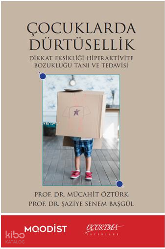 Çocuklarda Dürtüsellik;Dikkat Eksikliği Hiperaktivite Bozukluğu Tanı ve Tedavisi - Uçurtma Yayınları Kitap