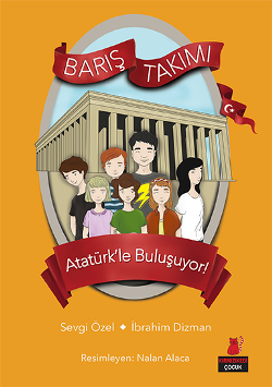 Barış Takımı 3 - Atatürk’le Buluşuyor! - Kırmızı Kedi Yayınevi Kitap