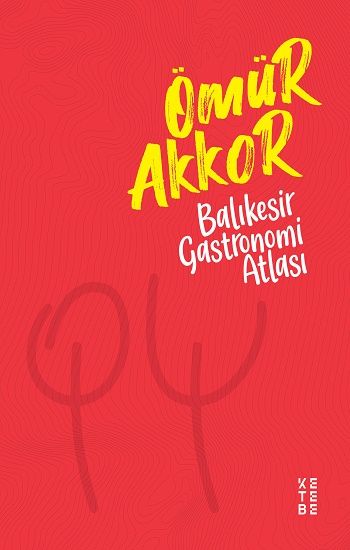 Balıkesir Gastronomi Atlası - Ketebe Yayınları Kitap
