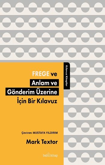 Frege ve Anlam ve Gönderim Üzerine İçin Bir Kılavuz - Babil Kitap Kitap
