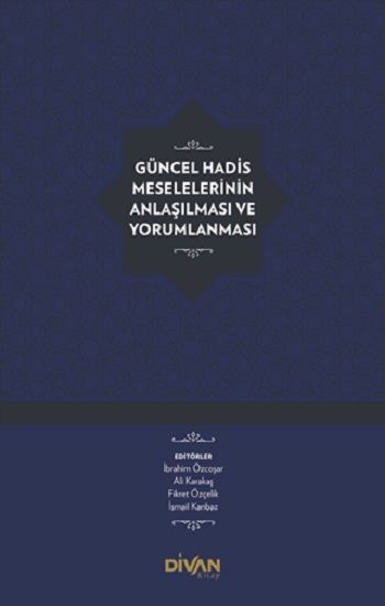 Güncel Hadis Meselelerinin Anlaşılması ve Yorumlanması (Ciltli) - Divan Kitap Kitap