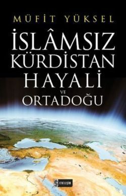 İslamsız Kürdistan Hayali ve Ortadoğu - Etkileşim Yayınları Kitap