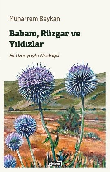 Babam, Rüzgar ve Yıldızlar - Bir Uzunyayla Nostaljisi - Mim Kitap Kitap