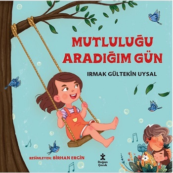 Mutluluğu Aradığım Gün - Doğan Çocuk Kitap