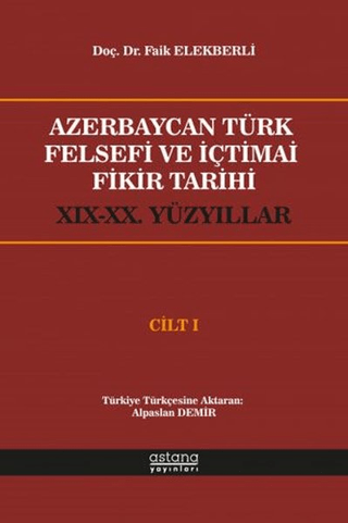 Azerbaycan Türk Felsefi ve İçtimai Fikir Tarihi Cilt 1 - Astana Yayınları Kitap