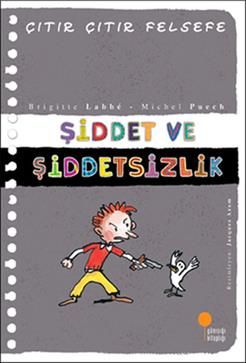 Çıtır Çıtır Felsefe Serisi 22 - Şiddet ve Şiddetsizlik - Günışığı Kitaplığı Kitap