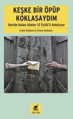 Keşke Bir Öpüp Koklasaydım: Geride Kalan Aileler 12 Eylül'ü Anlatıyor - Özlem Delikanlı, Diğer Türkçe kitap kapağı