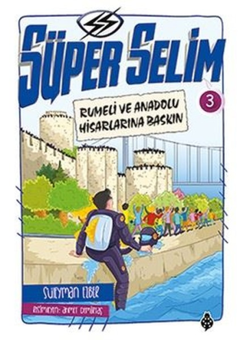 Süper Selim 3 - Rumeli ve Anadolu Hisarlarına Baskın - Uğurböceği Yayınları Kitap