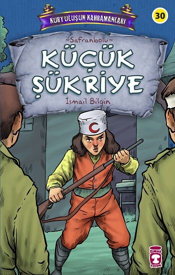 Küçük Şükriye - Kurtuluşun Kahramanları 3 - Timaş Çocuk Kitap