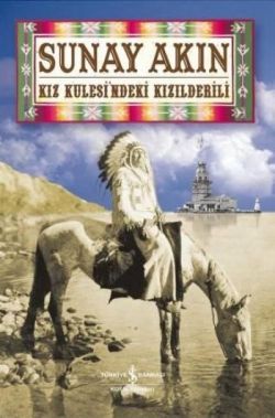 Kız Kulesi’ndeki Kızılderili - İş Bankası Kültür Yayınları Kitap