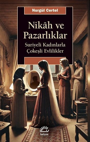 Nikah ve Pazarlıklar - İletişim Yayınları Kitap