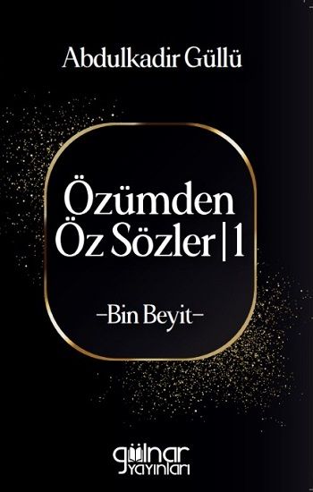 Özümden Öz Sözler-I -Bin Beyit- - Gülnar Yayınları Kitap