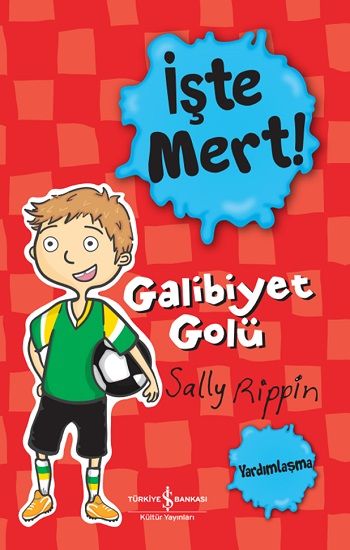 İşte Mert! Galibiyet Golü - İş Bankası Kültür Yayınları Kitap