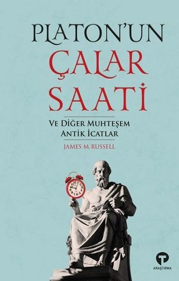 Platon'un Çalar Saati ve Diğer Muhteşem Antik İcatlar - Turkuvaz Kitap Kitap