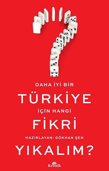 Daha İyi Bir Türkiye İçin Hangi Fikri Yıkalım? - Kronik Kitap Kitap