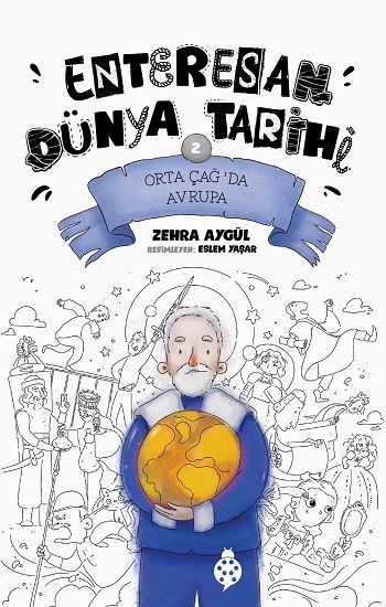 Orta Çağ'da Avrupa - Enteresan Dünya Tarihi 2 - Uğurböceği Yayınları Kitap