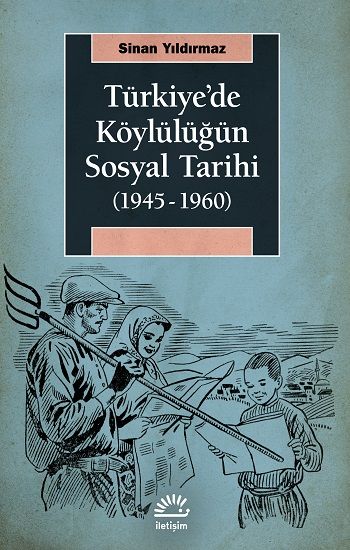 Türkiye'de Köylülüğün Sosyal Tarihi (1945-1960) - İletişim Yayınları Kitap