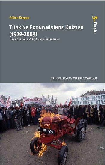 Türkiye Ekonomisinde Krizler (1929-2009): Ekonomi Politik Açısından Bir İrdeleme - Bilgi Üniversitesi Yayınları Kitap