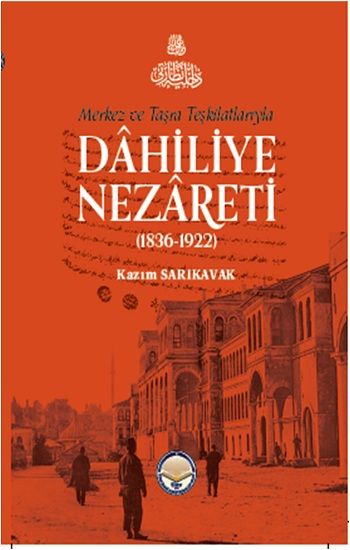 Merkez Ve Taşra Teşkilatlarıyla Dahiliye Nezareti (1836-1922) (Ciltli) - Tiav Kitap