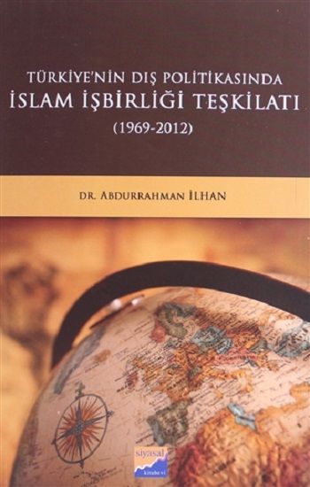 Türkiye'nin Dış Politikasında İslam İşbirliği Teşkilatı (1969 - 2012) - Siyasal Kitabevi Kitap