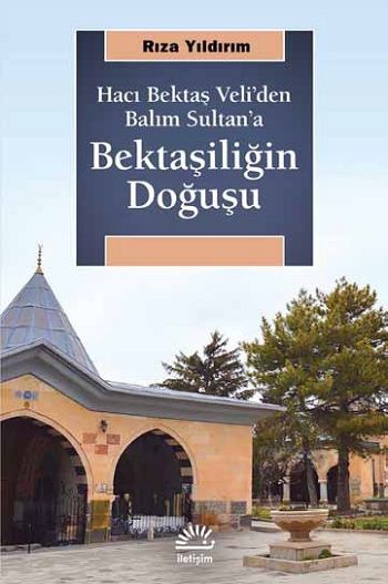 Bektaşiliğin Doğuşu - İletişim Yayınları Kitap