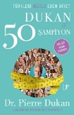 Türkleri Mutlu Eden Diyet Dukan ve 50 Şampiyon - Artemis Yayınları Kitap