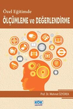 Özel Eğitimde Ölçümleme ve Değerlendirme - Kök Yayınevi Kitap