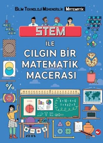 Stem ile Çılgın Bir Matematik Macerası - Beyaz Balina Yayınları Kitap