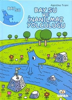 Bay Su ve İnanılmaz Yolculuğu - Sıfıraltı Yayıncılık Kitap