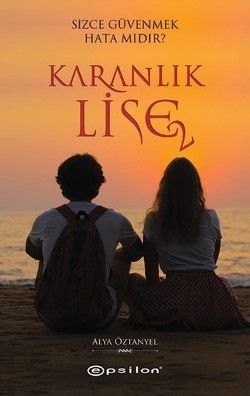Karanlık Lise 2 - Sizce Güvenmek Hata Mıdır? - Epsilon Yayınları Kitap